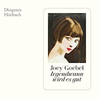 Irgendwann wird es gut - Joey Goebel - Hörbuch
