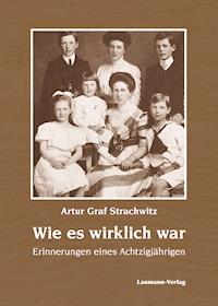 Wie es wirklich war - Artur Strachwitz - E-Book