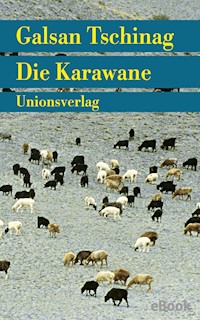 Die Karawane - Galsan Tschinag - E-Book