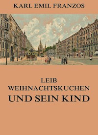 Leib Weihnachtskuchen und sein Kind - Karl Emil Franzos - E-Book