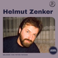 Helmut Zenker (Autorenbiografie) - Helmut Zenker - Hörbuch
