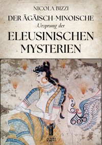 Der Ägäisch-Minoische Ursprung der Eleusinischen Mysterien - Nicola Bizzi - E-Book