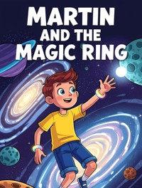 Martin and the Magic Ring - Bedtime Picture Story Book for Children Aged 6-9 - AI (Artificial intelligence) - E-Book