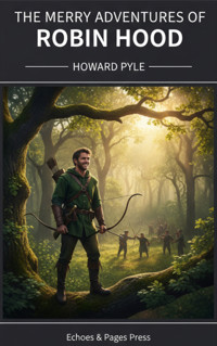 The Merry Adventures of Robin Hood - HOWARD PYLE - E-Book