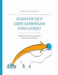 Jeder für sich oder gemeinsam fürs Ganze? - Christoph Bauer - E-Book