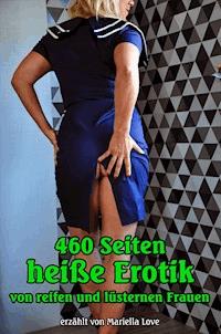 460 Seiten heiße Erotik - Mariella Love - E-Book