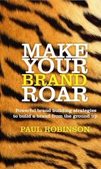 Make Your Brand Roar - Robinson Paul - E-Book