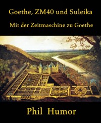 Goethe, ZM40 und Suleika - Phil Humor - kostenlos E-Book