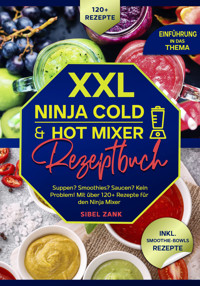 XXL Ninja Cold & Hot Mixer Rezeptbuch - Sibel Zank - E-Book