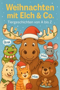 Weihnachten mit Elch & Co. - Timo A. - E-Book