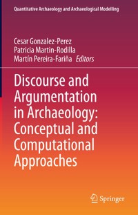 Discourse and Argumentation in Archaeology: Conceptual and Computational Approaches -  - E-Book