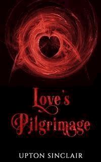Love's Pilgrimage - Upton Sinclair - E-Book