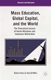 Mass Education, Global Capital, and the World - T. Griffiths - E-Book