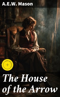 The House of the Arrow - A. E. W. Mason - E-Book