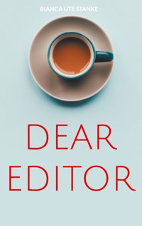 Dear Editor - Bianca Ute Stanke - E-Book