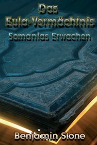 Das Eula-Vermächtnis - Benjamin Stone - E-Book