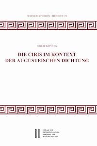 Die Ciris im Kontext der augusteischen Dichtung - Erich Woytek - E-Book