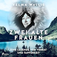 Zwei alte Frauen - Eine Legende von Verrat und Tapferkeit - Velma Wallis - Hörbuch