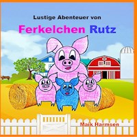 Ferkelchen Rutz - Maik Harmsen - E-Book