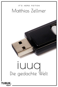 iuuq – Die gedachte Welt - Matthias Zellmer - E-Book