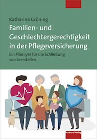 Familien- und Geschlechtergerechtigkeit in der Pflegeversicherung - Katharina Gröning - E-Book