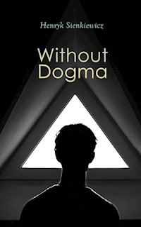 Without Dogma - Henryk Sienkiewicz - E-Book