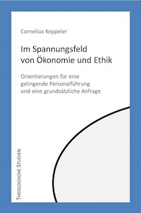 Im Spannungfeld von Ökonomie und Ethik - Cornelius Keppeler - E-Book