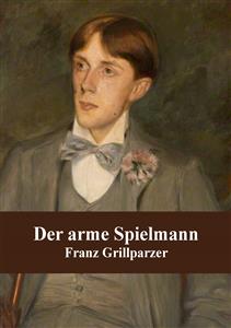 Der arme Spielmann - Franz Grillparzer - E-Book