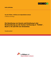 Die Beziehung von Gesetz und Erziehung in der Besitzordnung aus der besten Verfassung in "Politik", Buch II, VII und VIII von Aristoteles - Sofia Zafiridou - E-Book