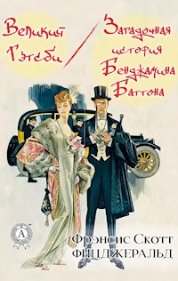 Великий Гэтсби. Загадочная история Бенджамина Баттона - Фрэнсис Скотт Фицджеральд - E-Book