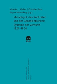 Metaphysik des Konkreten und der Geschichtlichkeit. Systeme der Vernunft 1821–1854 -  - E-Book