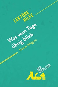 Was vom Tage übrig blieb von Kazuo Ishiguro (Lektürehilfe) - der Querleser - E-Book
