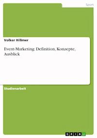 Event-Marketing: Definition, Konzepte, Ausblick - Volker Hillmer - E-Book