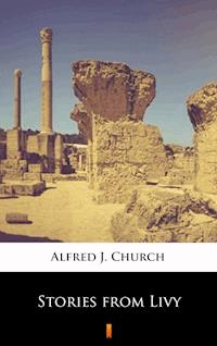Stories from Livy - Alfred J. Church - E-Book