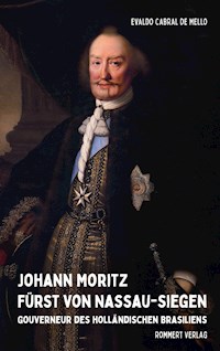 Johann Moritz Fürst von Nassau-Siegen - Evaldo Cabral de Mello - E-Book