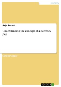 Understanding the concept of a currency peg - Anja Berndt - E-Book
