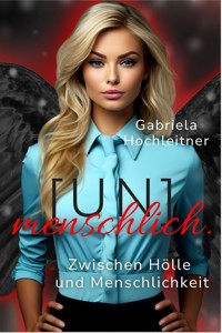 (Un)menschlich. Teil 2 - Gabriela Hochleitner - E-Book