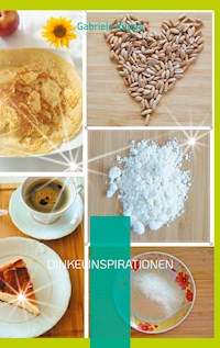 Dinkelinspirationen - Gabriele Kuppe - E-Book