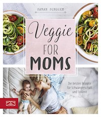 Veggie for Moms - Sarah Schocke - E-Book