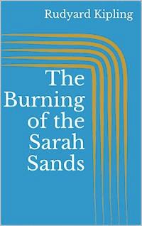 The Burning of the Sarah Sands - Rudyard Kipling - E-Book