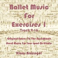 Ballet Music For Exercises 1, Track 9-16 - Klaus Bruengel - E-Book