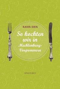 So kochten wir in Mecklenburg - Vorpommern - Karin Iden - E-Book