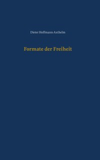 Formate der Freiheit - Dieter Hoffmann-Axthelm - E-Book