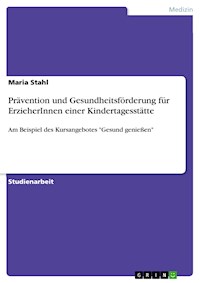 Prävention und Gesundheitsförderung für ErzieherInnen einer Kindertagesstätte - Maria Stahl - E-Book