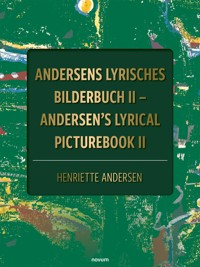 Andersens lyrisches Bilderbuch II – Andersen's lyrical picturebook II - Henriette Andersen - E-Book