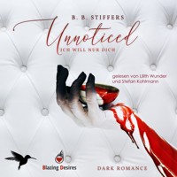 Unnoticed: Ich will nur dich - D'Angelo Dark Romance, Band 2 (ungekürzt) - B. B. Stiffers - Hörbuch