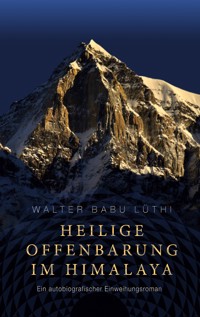 Heilige Offenbarung im Himalaya - Walter Babu Lüthi - E-Book