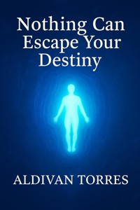 Nothing Can Escape Your Destiny - aldivan teixeira torres - E-Book