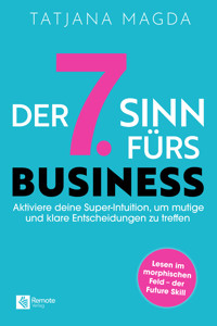 Der siebte Sinn fürs Business - Tatjana Magda - E-Book