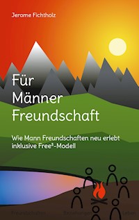 Für Männer Freundschaft - Jerome Fichtholz - E-Book